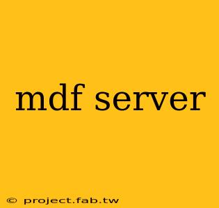 mdf server