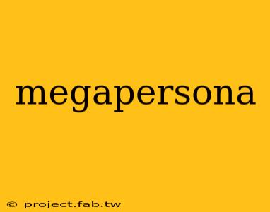 megapersona