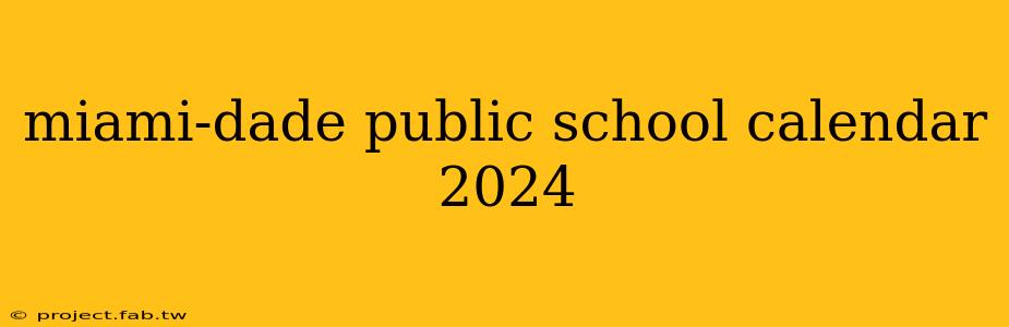 miami-dade public school calendar 2024