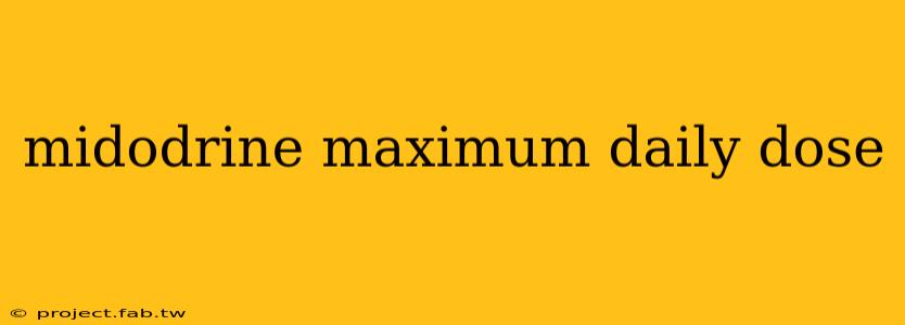 midodrine maximum daily dose