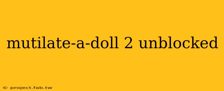 mutilate-a-doll 2 unblocked