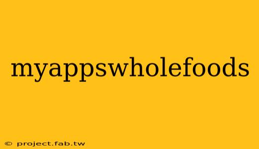 myappswholefoods