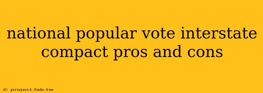 national popular vote interstate compact pros and cons