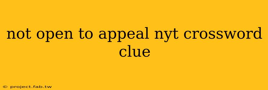 not open to appeal nyt crossword clue