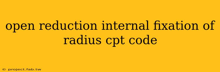 open reduction internal fixation of radius cpt code