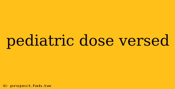 pediatric dose versed