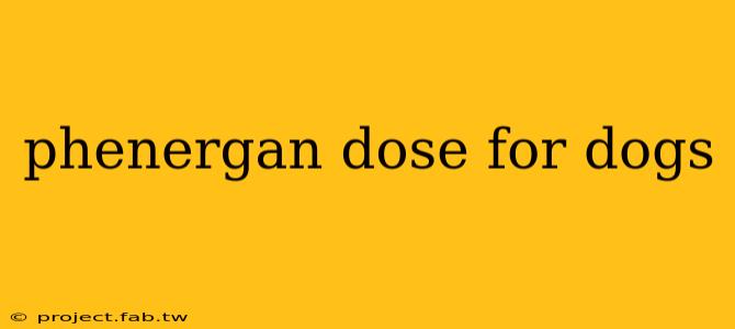 phenergan dose for dogs