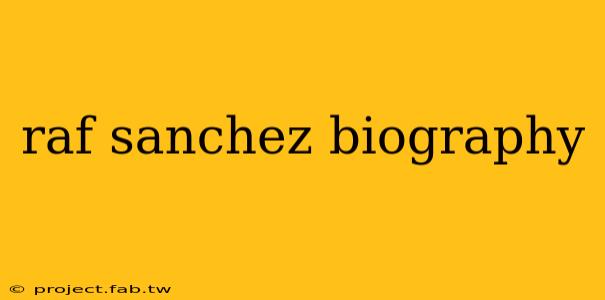 raf sanchez biography