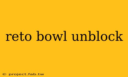 reto bowl unblock