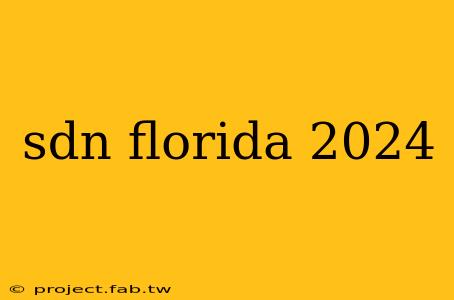 sdn florida 2024