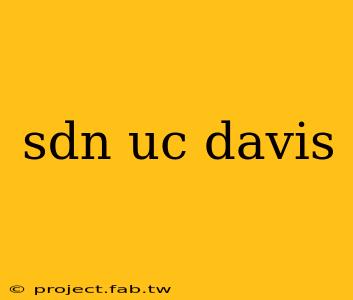 sdn uc davis