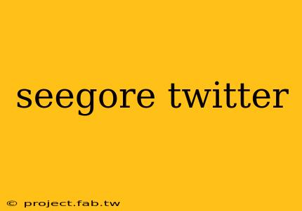 seegore twitter