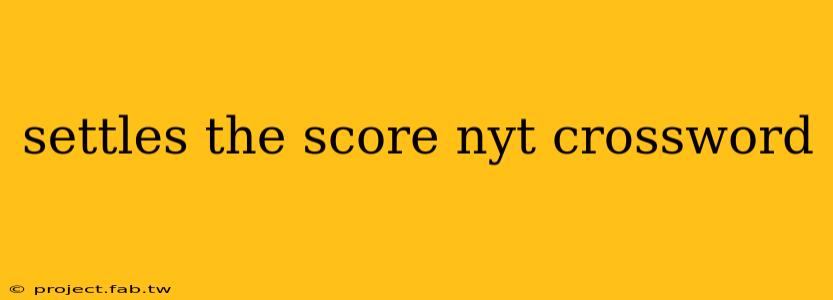 settles the score nyt crossword