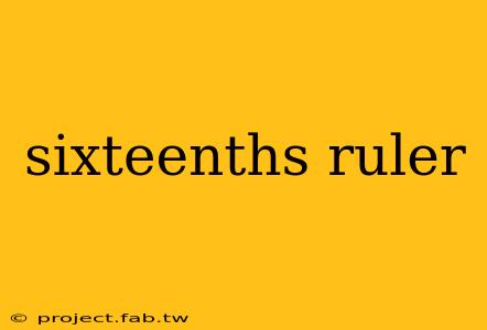 sixteenths ruler