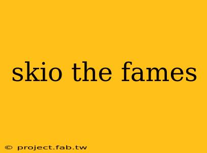 skio the fames