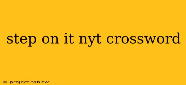 step on it nyt crossword