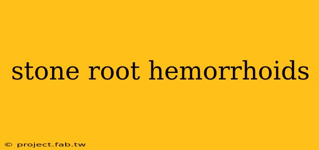 stone root hemorrhoids