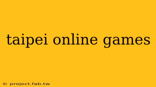 taipei online games