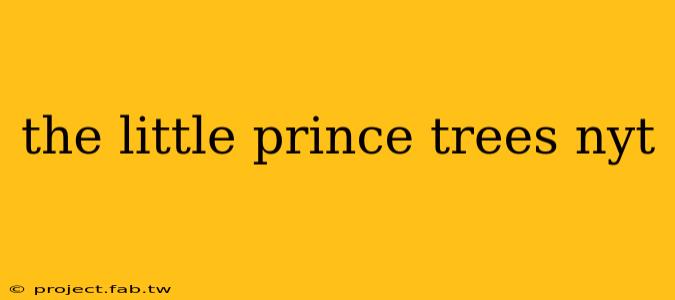 the little prince trees nyt