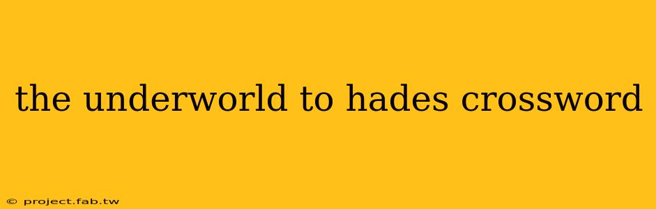 the underworld to hades crossword