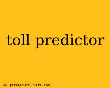 toll predictor