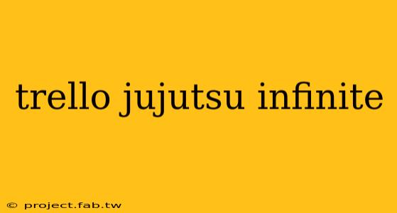 trello jujutsu infinite