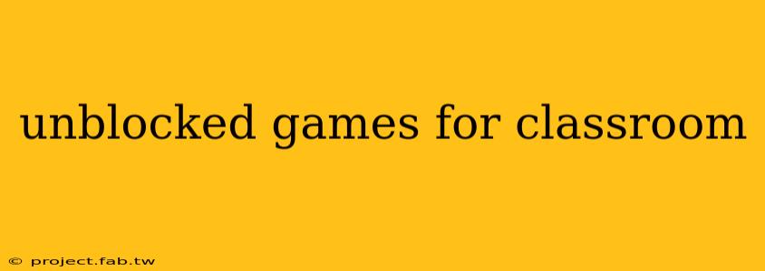 unblocked games for classroom