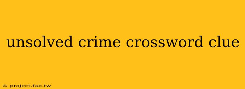 unsolved crime crossword clue