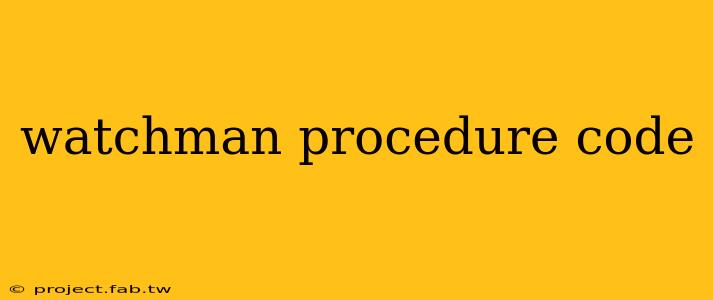 watchman procedure code