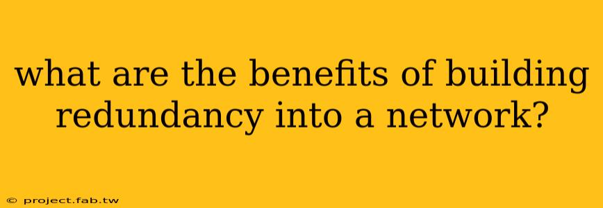 what are the benefits of building redundancy into a network?