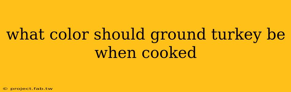 what color should ground turkey be when cooked