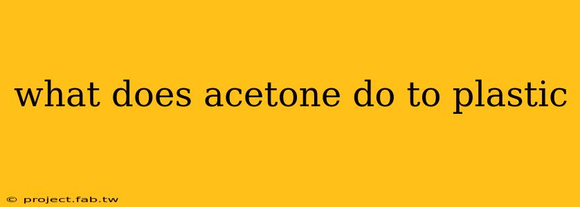 what does acetone do to plastic