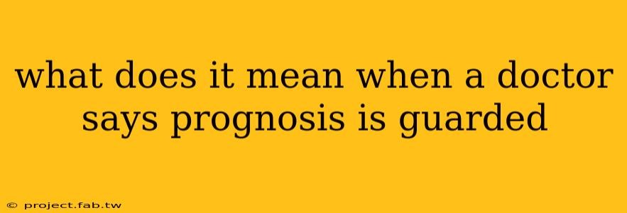 what does it mean when a doctor says prognosis is guarded