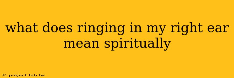 what does ringing in my right ear mean spiritually