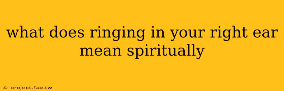 what does ringing in your right ear mean spiritually