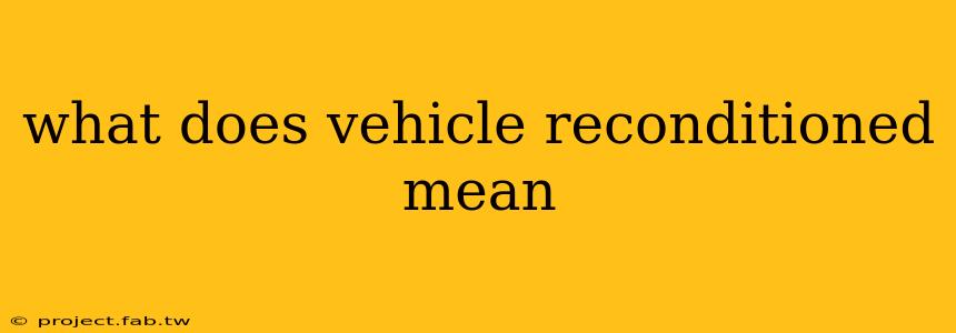 what does vehicle reconditioned mean