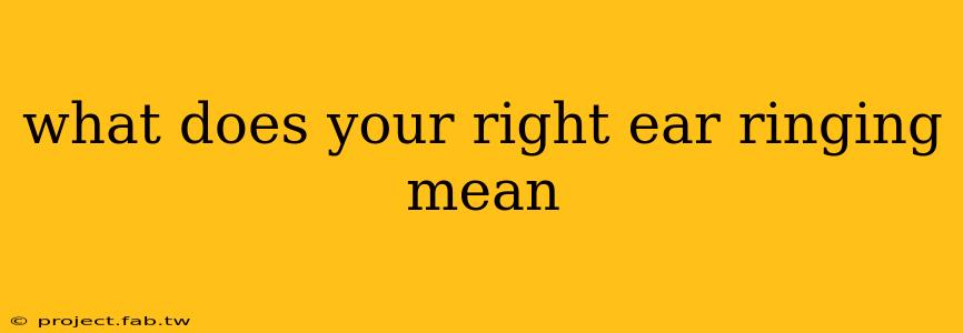 what does your right ear ringing mean