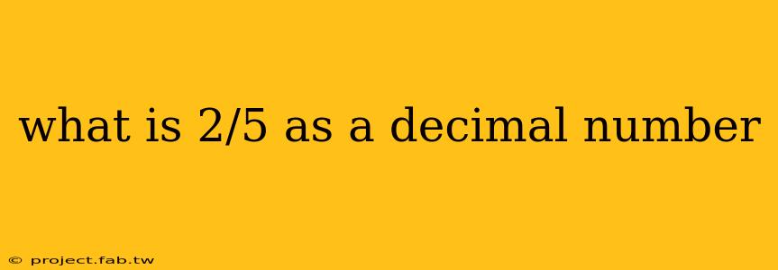 what is 2/5 as a decimal number