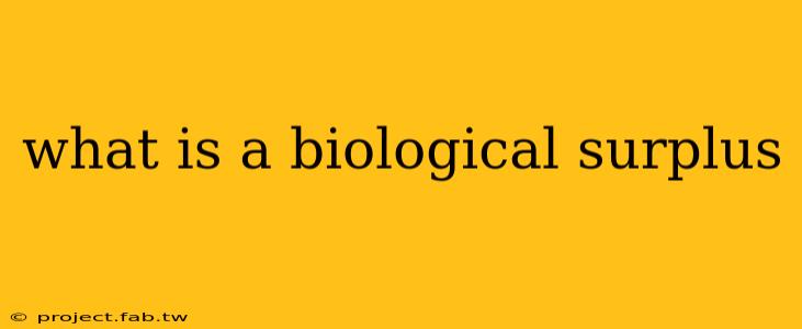 what is a biological surplus