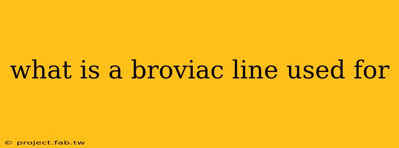 what is a broviac line used for