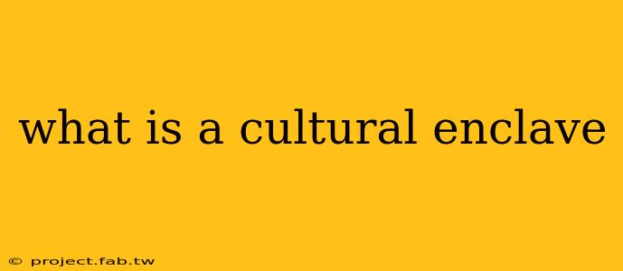 what is a cultural enclave