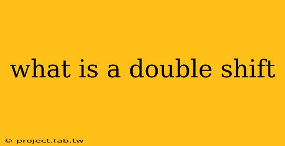 what is a double shift