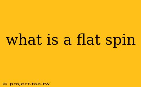 what is a flat spin