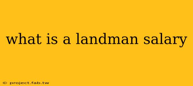 what is a landman salary