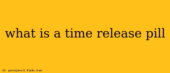 what is a time release pill