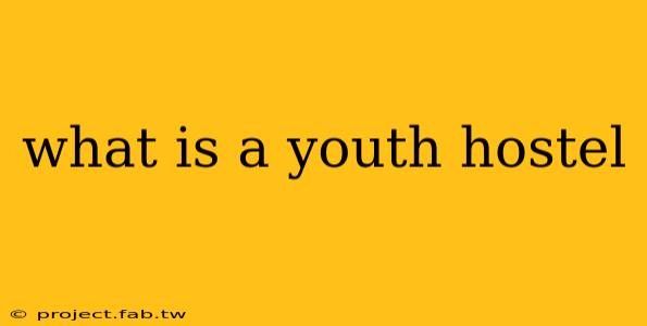 what is a youth hostel