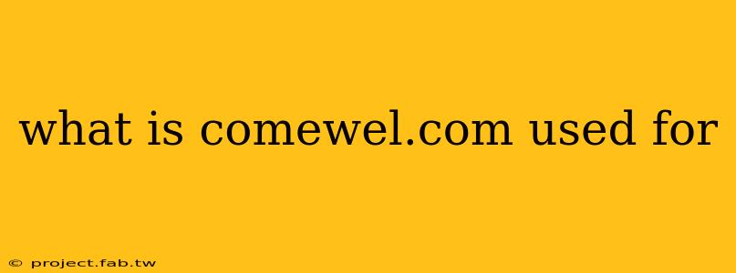 what is comewel.com used for