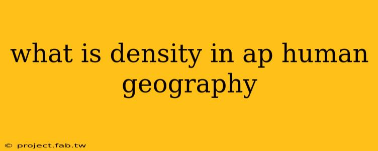 what is density in ap human geography