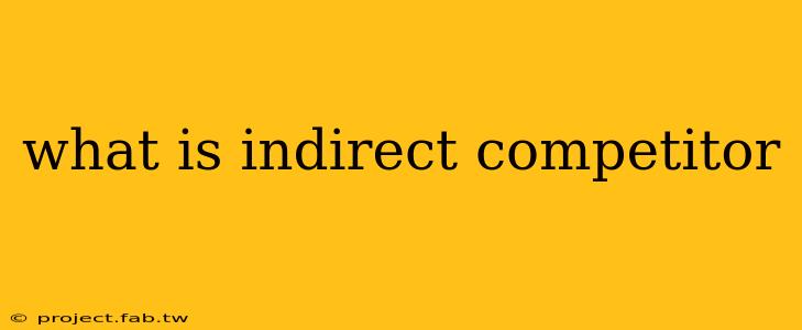 what is indirect competitor