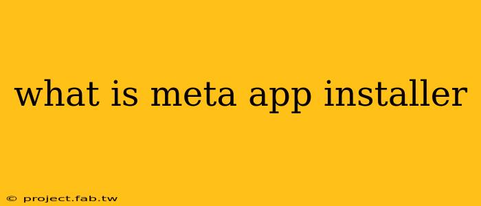 what is meta app installer